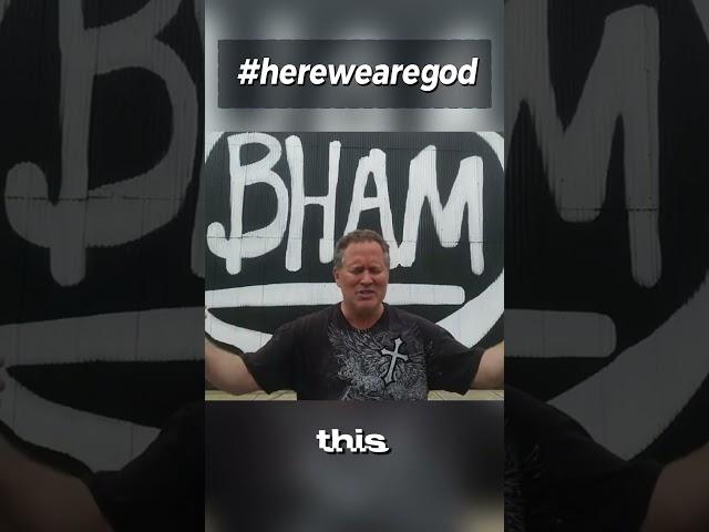 #herewearegod