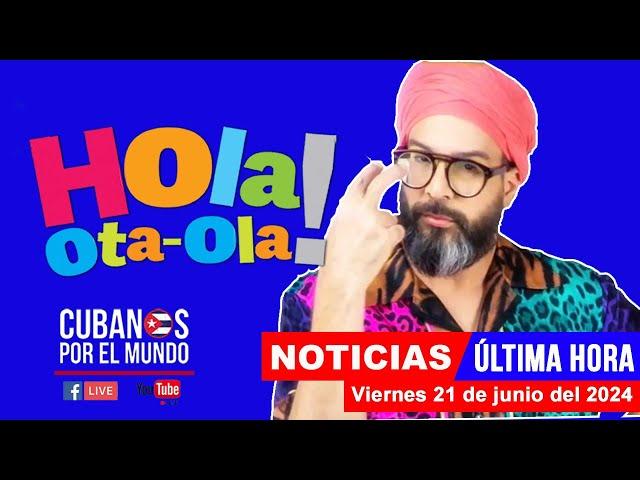 Alex Otaola en vivo, últimas noticias de Cuba - Hola! Ota-Ola (viernes 21 de junio del 2024)