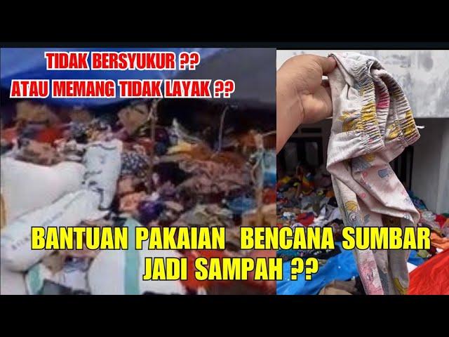 PARAH INI ⁉️ DIBILANG JADI SAMPAH - BANTUAN PAKAIAN UNTUK BENCANA SUMBAR