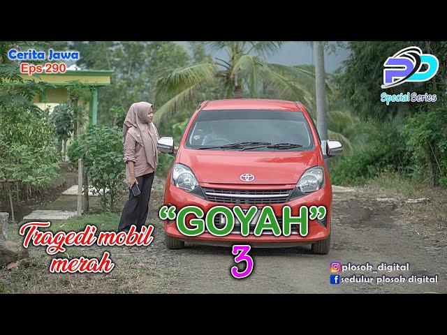 GOYAH 3 TRAGEDI MOBIL MERAH || Eps 290 || Cerita Jawa