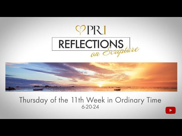 Reflections on Scripture | Thursday of the 11th Week in Ordinary Time