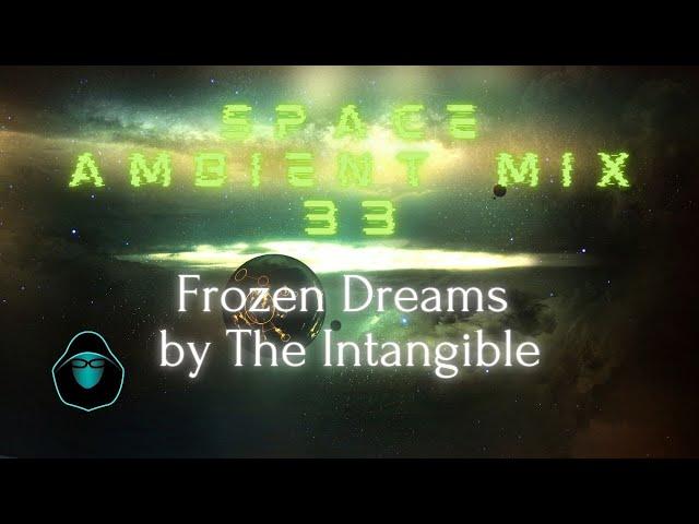 Space Ambient Mix 33 - Frozen Dreams by The Intangible