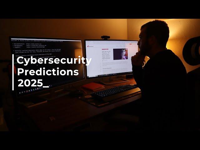 Cybersecurity in 2025. Here's What To Expect...