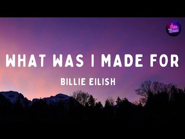 BILLIE EILISH - What Was I Made For (with lyrics)