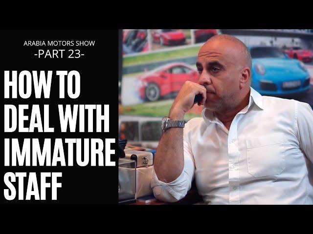 How to deal with immature staff | Arabia Motors TV show (Part 23)