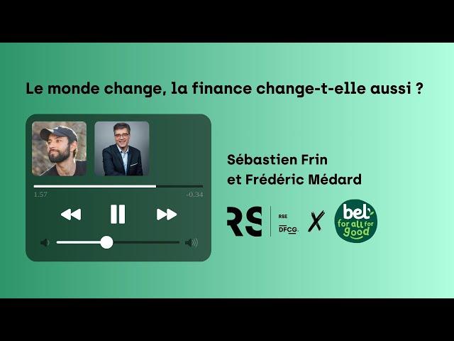 Podcast | "Le monde change, la finance change-t-elle aussi ?"