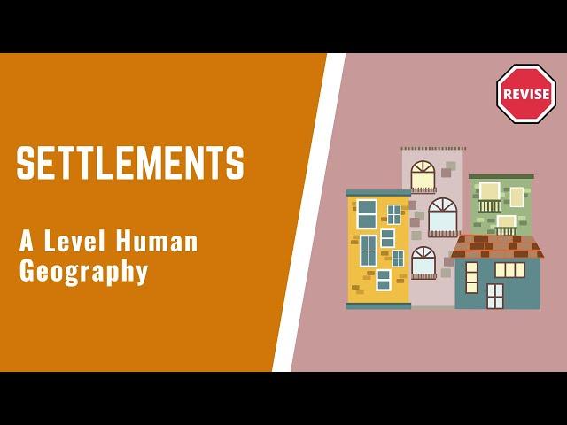 A Level Human Geography - Settlements