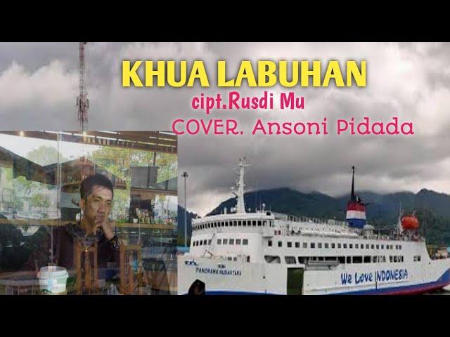 KHUA LABUHAN. voc. Ansoni Pidada. Cipt. Rusdi MU
