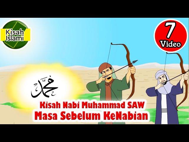 Nabi Muhammad SAW - Masa Sebelum Kenabian - Kisah Islami Channel