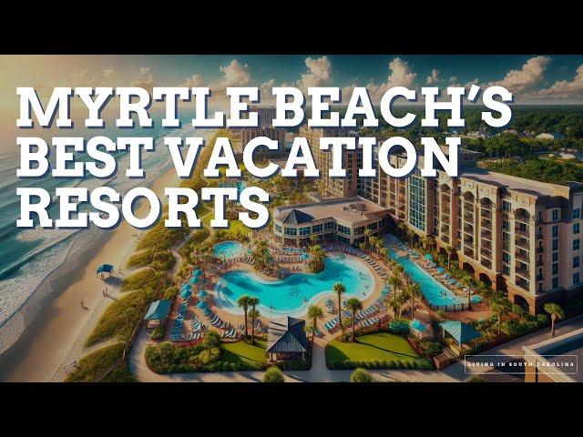 Where Are The Best Places to Vacation in Myrtle Beach, South Carolina?