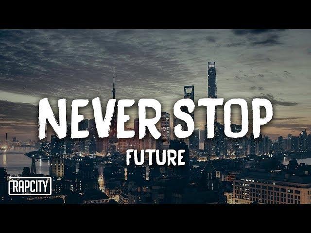 Future - Never Stop (Lyrics)