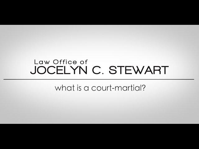 What is a Court-Martial? - Law Office of Jocelyn C. Stewart