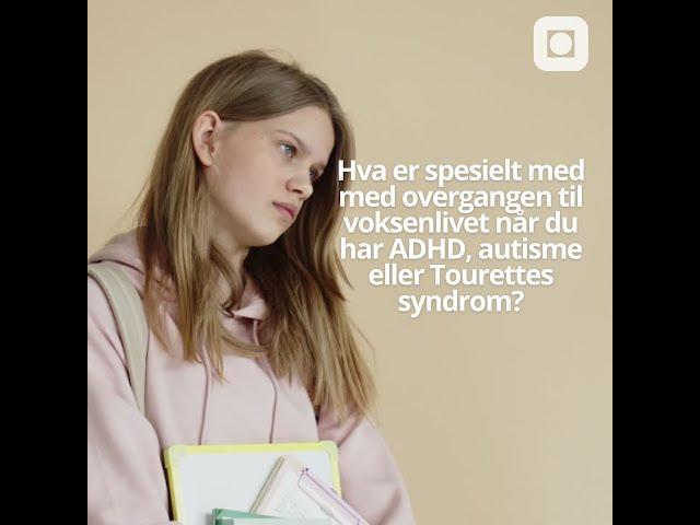 Nesten voksen med nevroutviklingsforstyrrelser | Felleskonferansen 2023