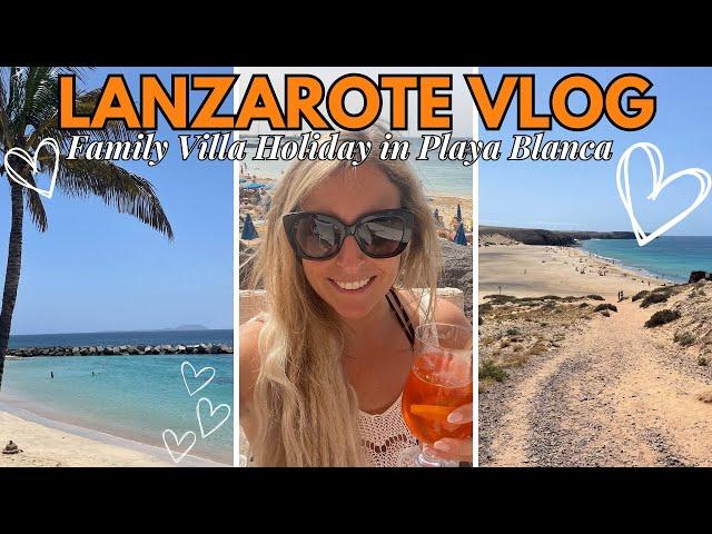 LANZAROTE VLOG - Our first Family Villa Holiday in PLAYA BLANCA | Canary Islands