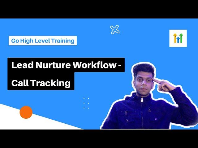 GoHighLevel Training - Lead Nurture Workflow & Call Tracking