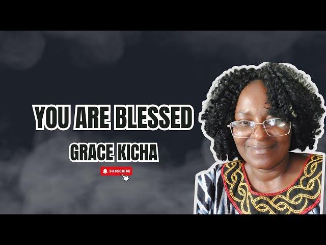 You are Blessed  | Grace kicha Inspirational TV