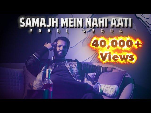 Samajh Mein Nahi Aati - Rahul Arora | Latest Hindi Rap Song
