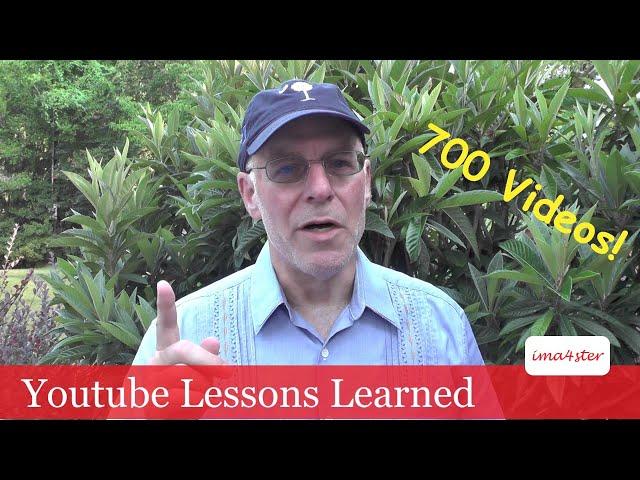 Youtube Lessons Learned after 700 Videos!