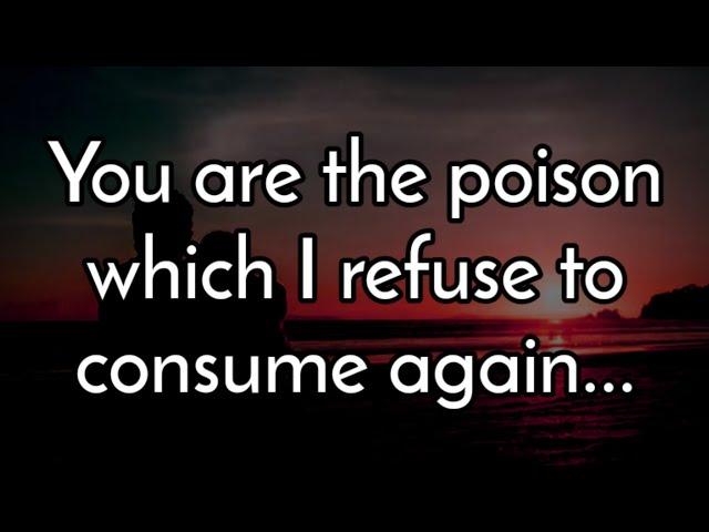 Love Quotes || You are the poison which I refuse to consume again...🫂 || Love Poems 