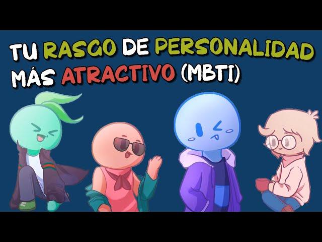 Tu RASGO de PERSONALIDAD más ATRACTIVO (según MBTI)