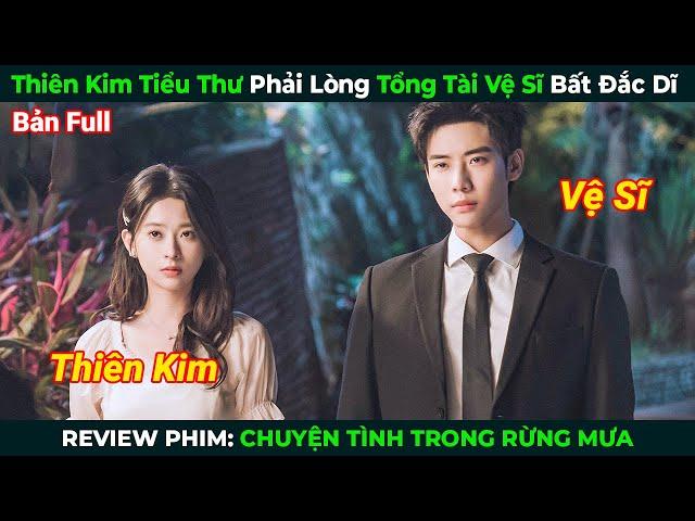 [Review Phim] Thiên Kim Tiểu Thư Phải Lòng Tổng Tài Vệ Sĩ Bất Đắc Dĩ | Tóm Tắt Phim Ngôn Tình 2025