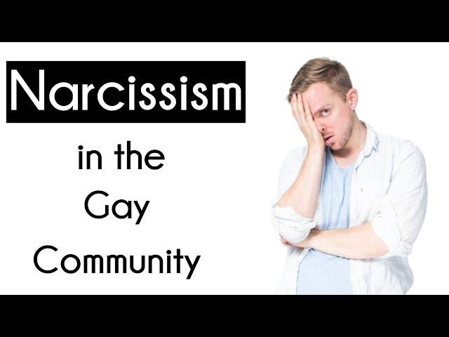 NARCISSISM IN THE GAY COMMUNITY