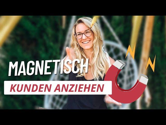 So ziehst du Kunden magnetisch an 