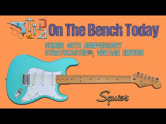 Squier 40th Anniversary Stratocaster Vintage Edition – On The Bench Today #fender #squier