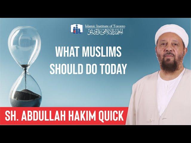 What Muslims Should do Today | Sh. Abdullah Hakim Quick | Jumuah Kuthbah