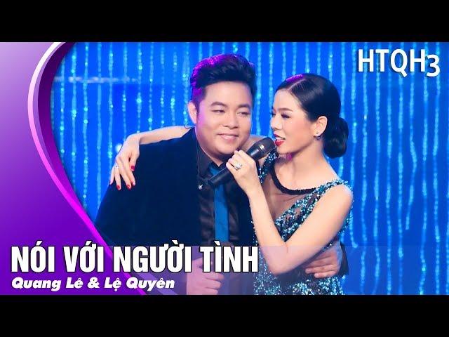 Nói Với Người Tình - Quang Lê & Lệ Quyên | Song Ca Trữ Tình Bolero Hay Nhất