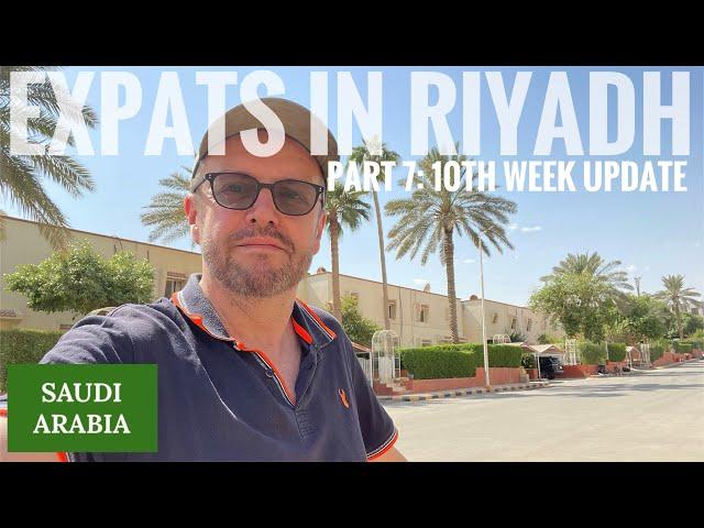 Expats in Riyadh Part 7: Ten-week update