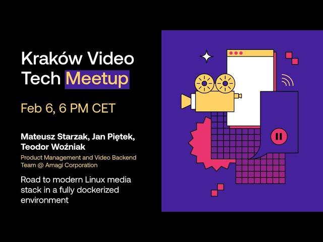 Road to modern Linux media stack in a fully dockerized environment | Kraków Video Tech Meetup #1