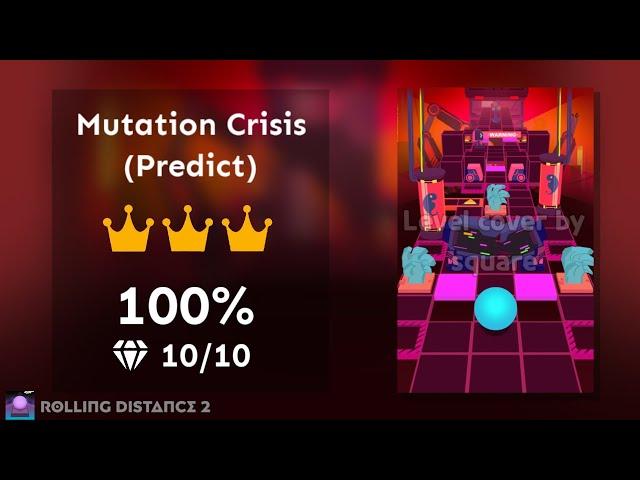 「Rolling Distance 2」Mutation Crisis (Predict) () | Rolling Sky Edit