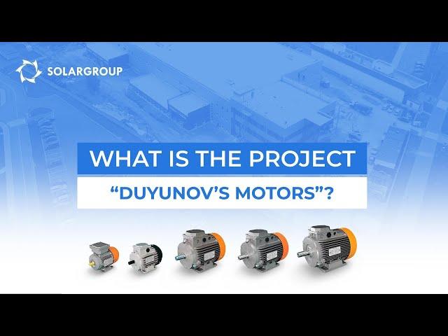 Video presentation of the project "Duyunov's motors": choose your format!