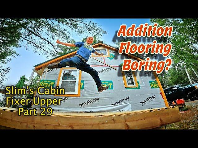 Addition Flooring Boring?: Slim's Cabin Fixer Upper Part 29