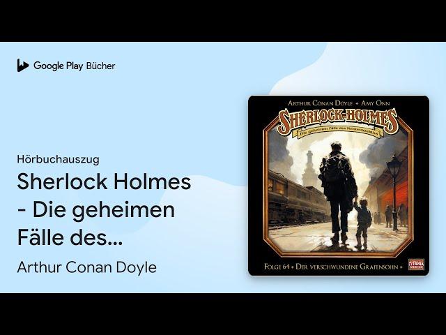 „Sherlock Holmes - Die geheimen Fälle des…“ von Arthur Conan Doyle · Hörbuchauszug