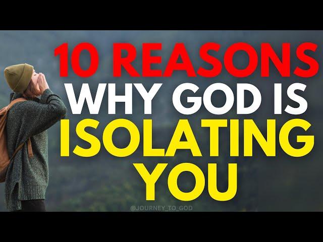 10 Reasons why God Is ISOLATING YOU (Christian Motivation)