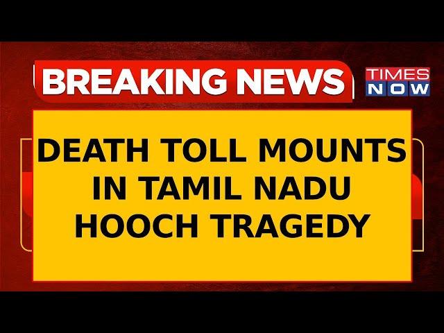 Tamil Nadu Hooch Tragedy: Death Toll Mounts In Tragedy, CM Stalin Orders Probe | Latest News