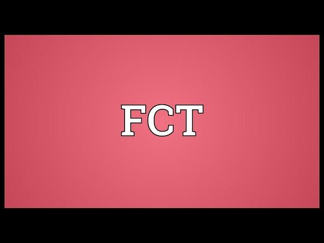 FCT Meaning