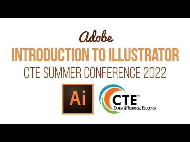 CTE Summer Conference 2022 Introduction to Illustrator