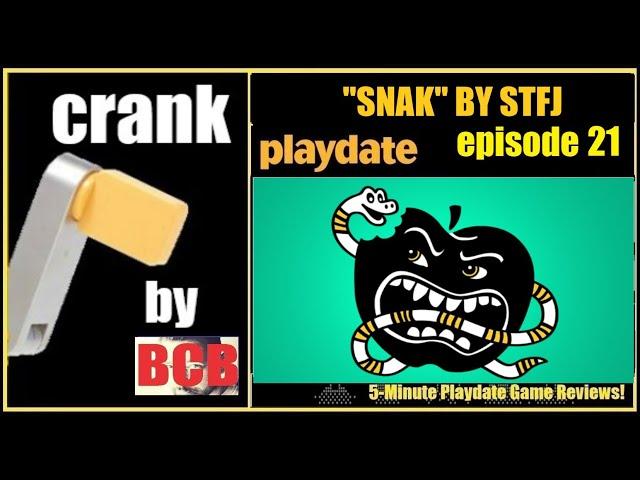 CRANK Ep 21 - "SNAK" by STFJ (Playdate 5-Minute Game Reviews)