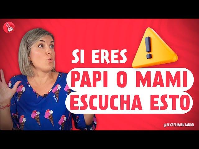 Si eres PAPI o MAMI escucha esto