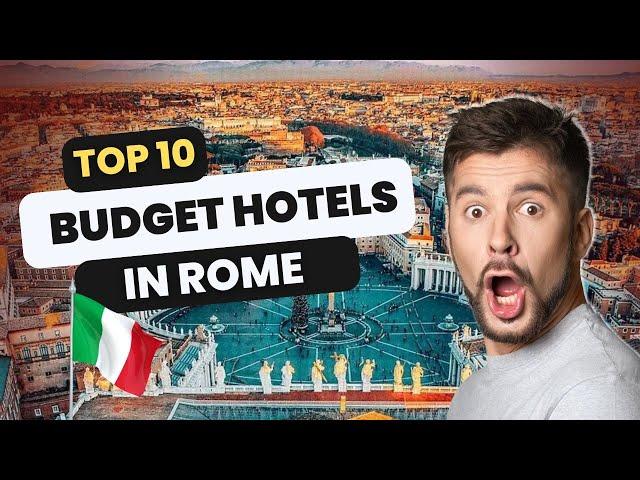 Top 10 Budget Hotels in Rome, Italy | Affordable Stays for Your Italian Vacation