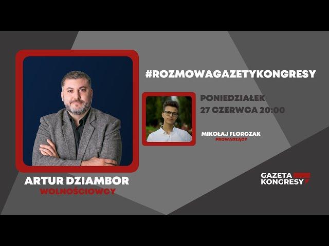 Artur Dziambor Wolnościowcy I #RozmowaGazetyKongresy