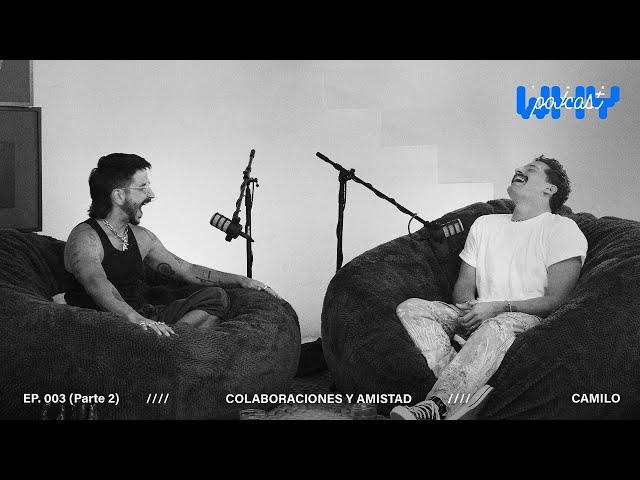 Colaboraciones y amistad con Camilo (Parte 2) - EP 04