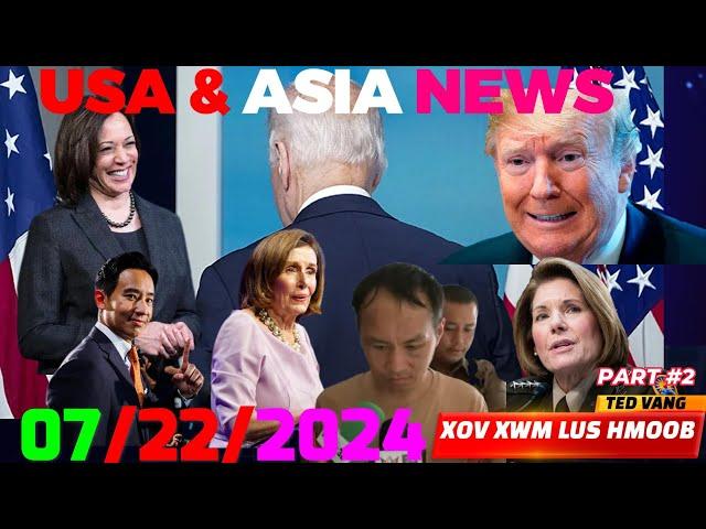 MONDAY 7/22/2024 TOP USA-ASIA NEWS: DEM TXHAWB KAMALA HARRIS, TXIV NEEJ THAIB TEB TUA MENYUAM MOS