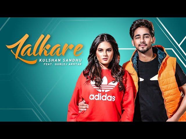 Lalkare | Kulshan Sandhu | Gurlej Akhtar | Full Video | San B | New Punjabi Song 2019
