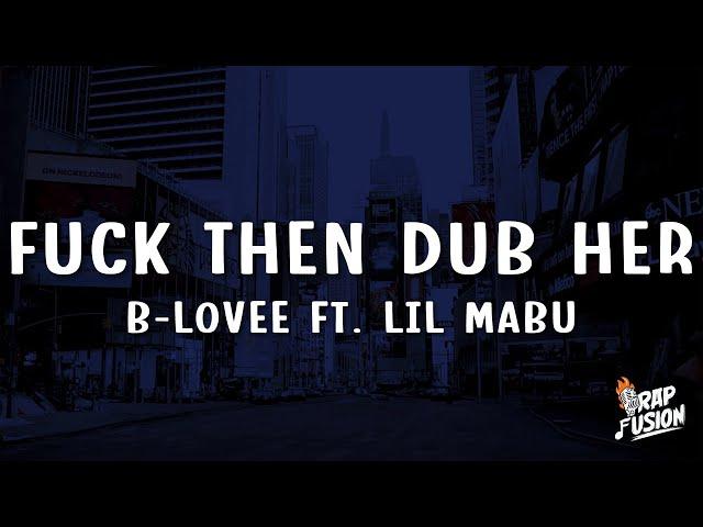 B-Lovee - Fuck Then Dub Her (Lyrics) ft. Lil Mabu