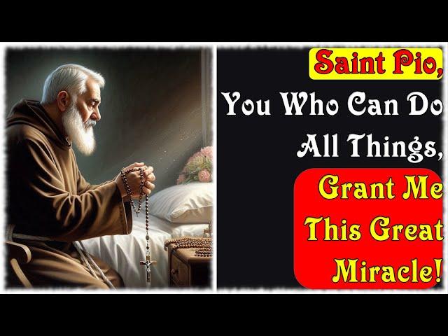 Pray This Prayer to Saint Padre Pio and Witness an Extraordinary Miracle!