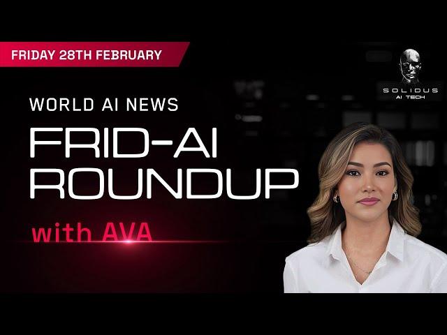 Frid-AI Roundup with AVA | February 28